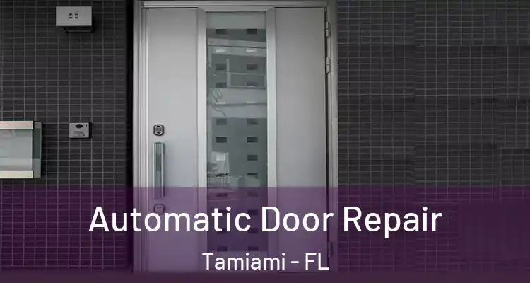  Automatic Door Repair Tamiami - FL