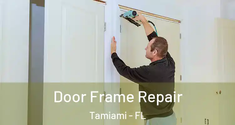  Door Frame Repair Tamiami - FL