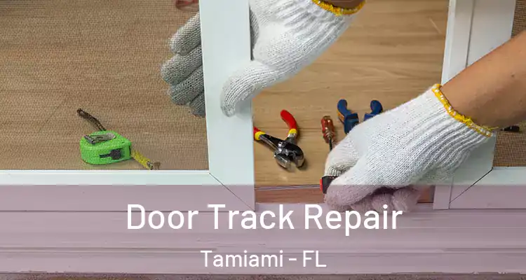  Door Track Repair Tamiami - FL