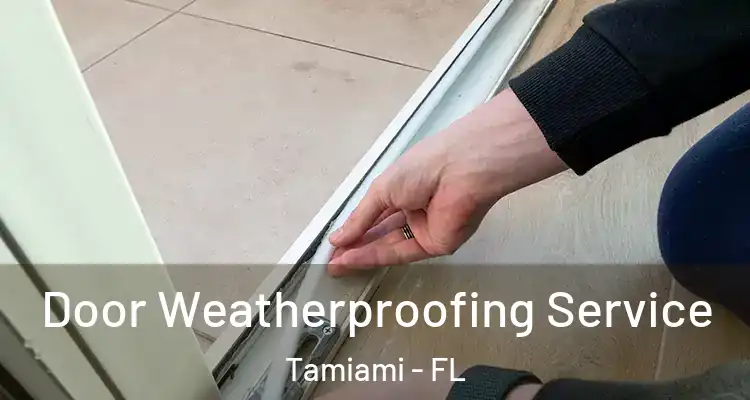  Door Weatherproofing Service Tamiami - FL