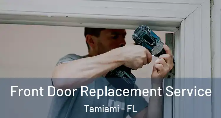  Front Door Replacement Service Tamiami - FL