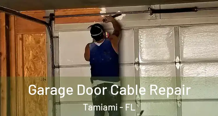  Garage Door Cable Repair Tamiami - FL