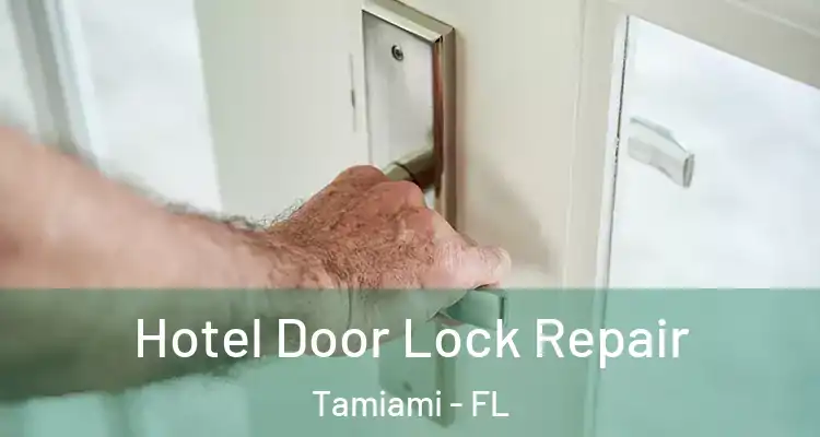  Hotel Door Lock Repair Tamiami - FL