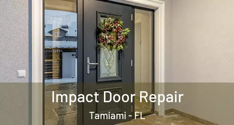  Impact Door Repair Tamiami - FL