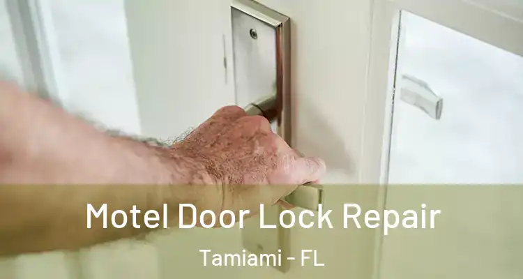  Motel Door Lock Repair Tamiami - FL