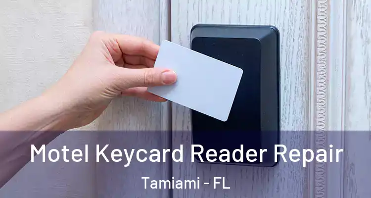  Motel Keycard Reader Repair Tamiami - FL