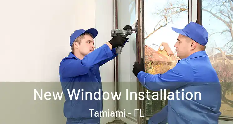  New Window Installation Tamiami - FL