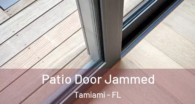  Patio Door Jammed Tamiami - FL