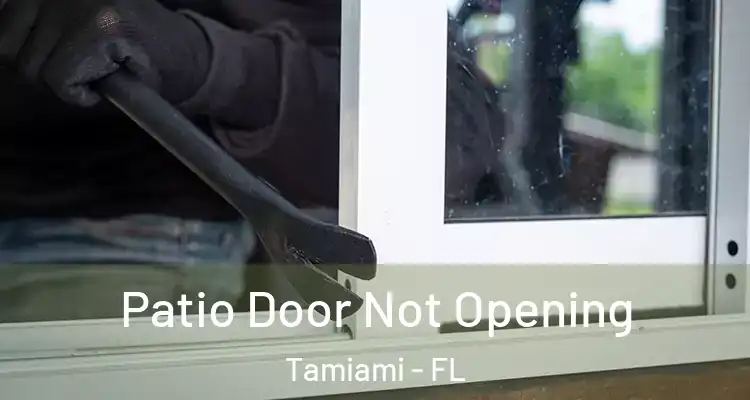  Patio Door Not Opening Tamiami - FL