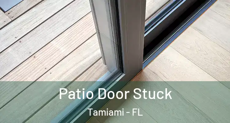  Patio Door Stuck Tamiami - FL