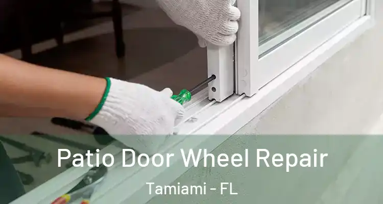 Patio Door Wheel Repair Tamiami - FL