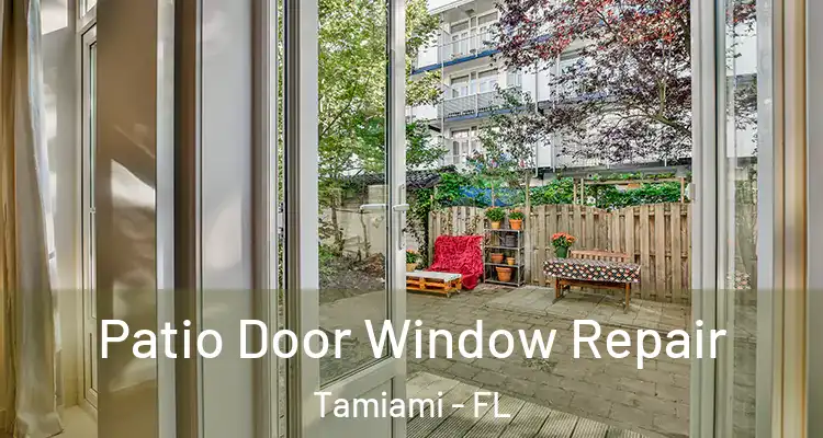  Patio Door Window Repair Tamiami - FL