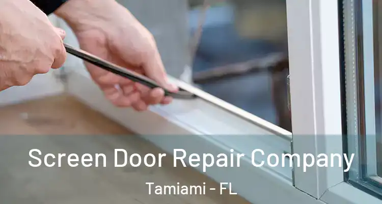  Screen Door Repair Company Tamiami - FL