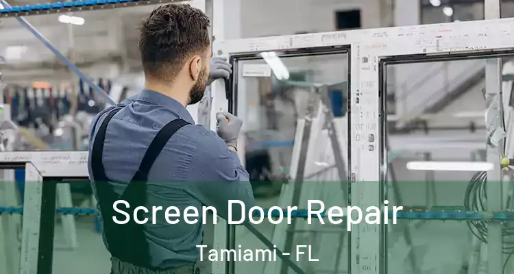  Screen Door Repair Tamiami - FL