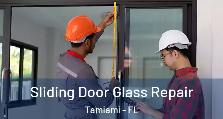  Sliding Door Glass Repair Tamiami - FL