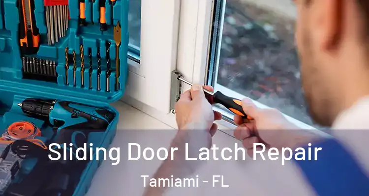  Sliding Door Latch Repair Tamiami - FL
