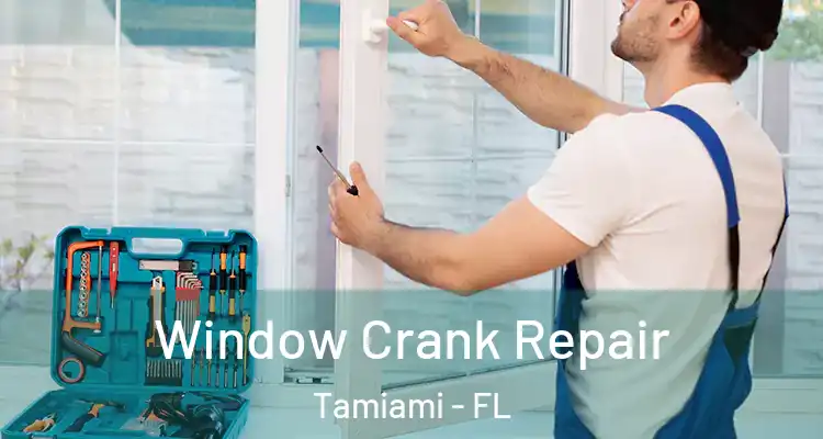  Window Crank Repair Tamiami - FL